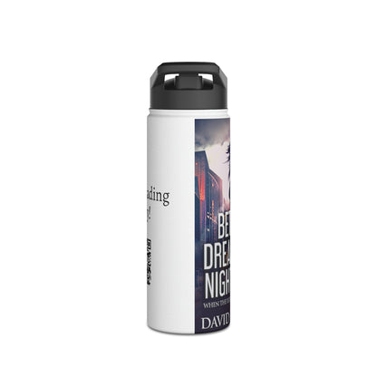 Between Dreams and Nightmares - Stainless Steel Water Bottle