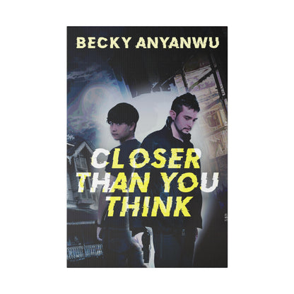 Closer Than You Think - Canvas