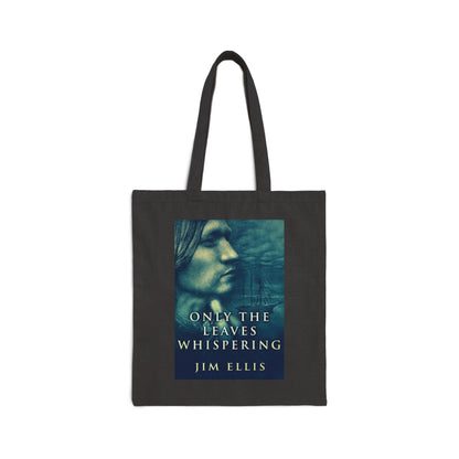 Only The Leaves Whispering - Cotton Canvas Tote Bag