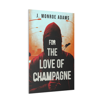 For The Love Of Champagne - Canvas