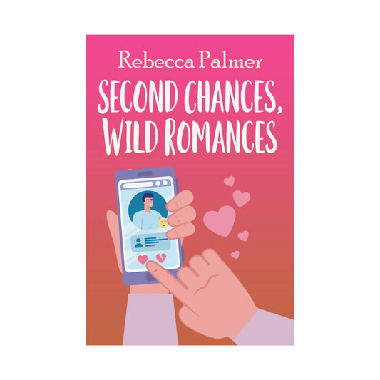 Second Chances, Wild Romances - Rolled Poster