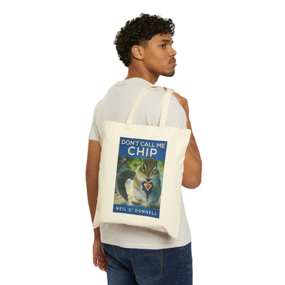 Don't Call Me Chip - Cotton Canvas Tote Bag