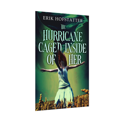 The Hurricane Caged Inside of Her - Rolled Poster