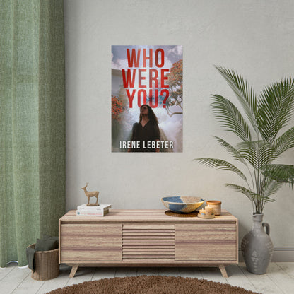 Who Were You? - Rolled Poster