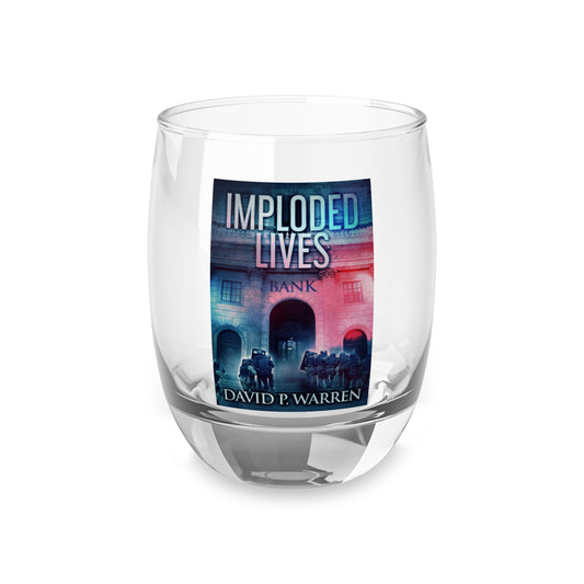 Imploded Lives - Whiskey Glass