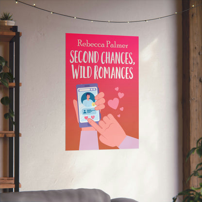 Second Chances, Wild Romances - Matte Poster