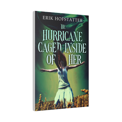 The Hurricane Caged Inside of Her - Canvas