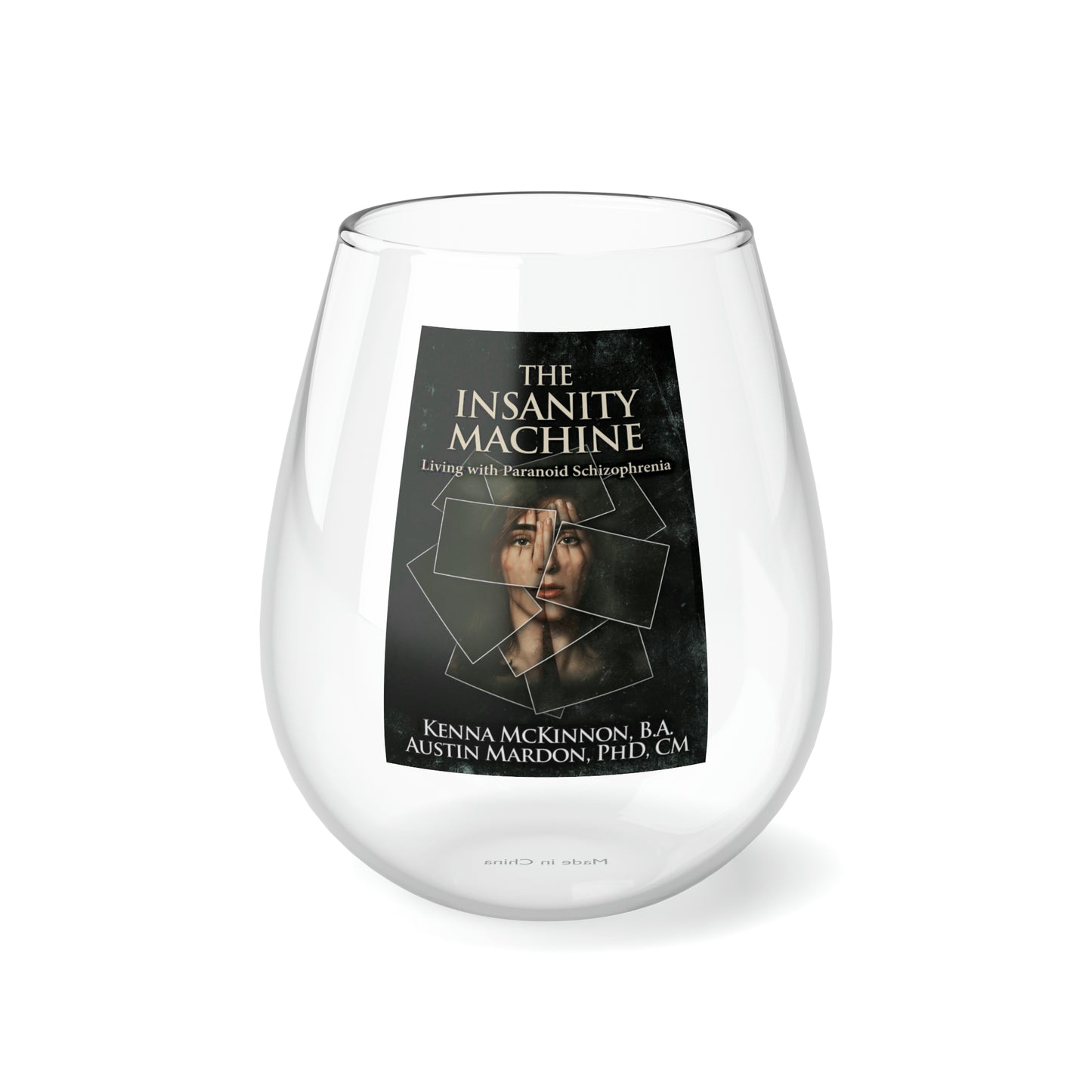 The Insanity Machine - Life with Paranoid Schizophrenia - Stemless Wine Glass, 11.75oz