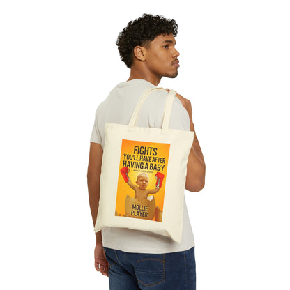 Fights You'll Have After Having A Baby - Cotton Canvas Tote Bag