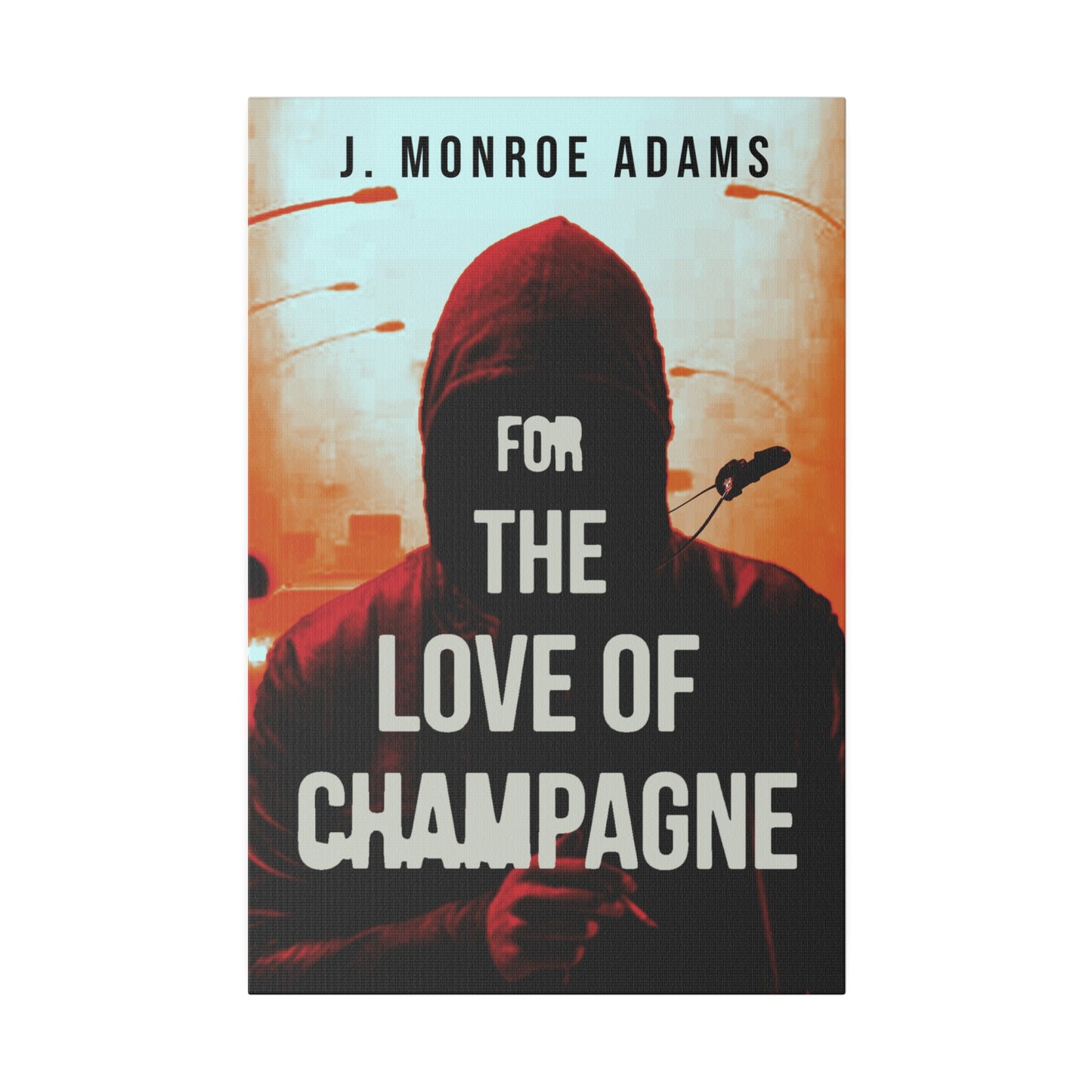 For The Love Of Champagne - Canvas