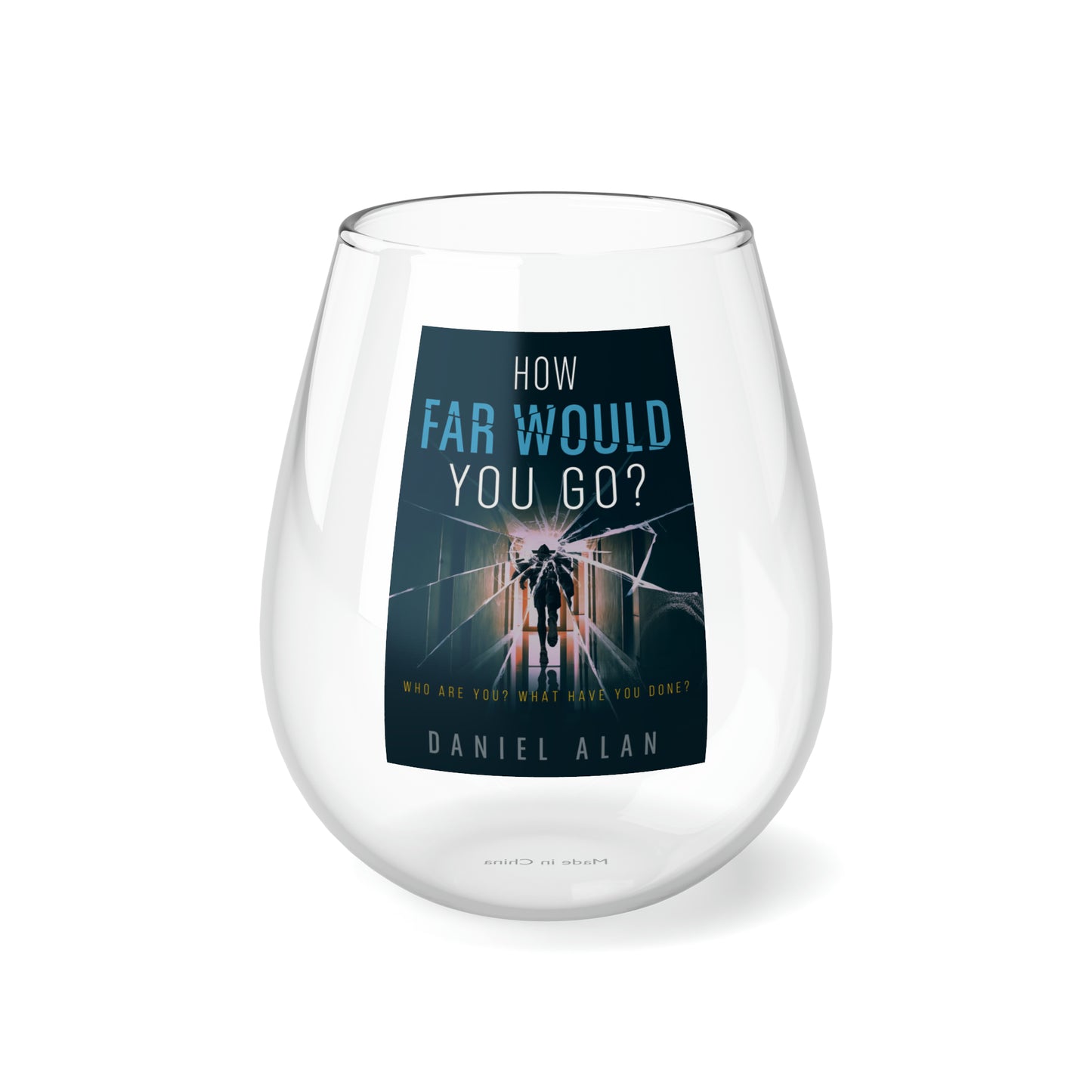 How Far Would You Go? - Stemless Wine Glass, 11.75oz