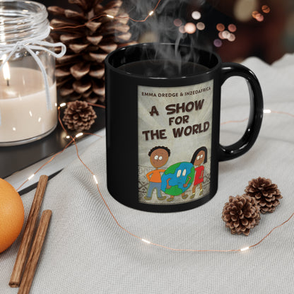 A Show For The World - Black Coffee Mug