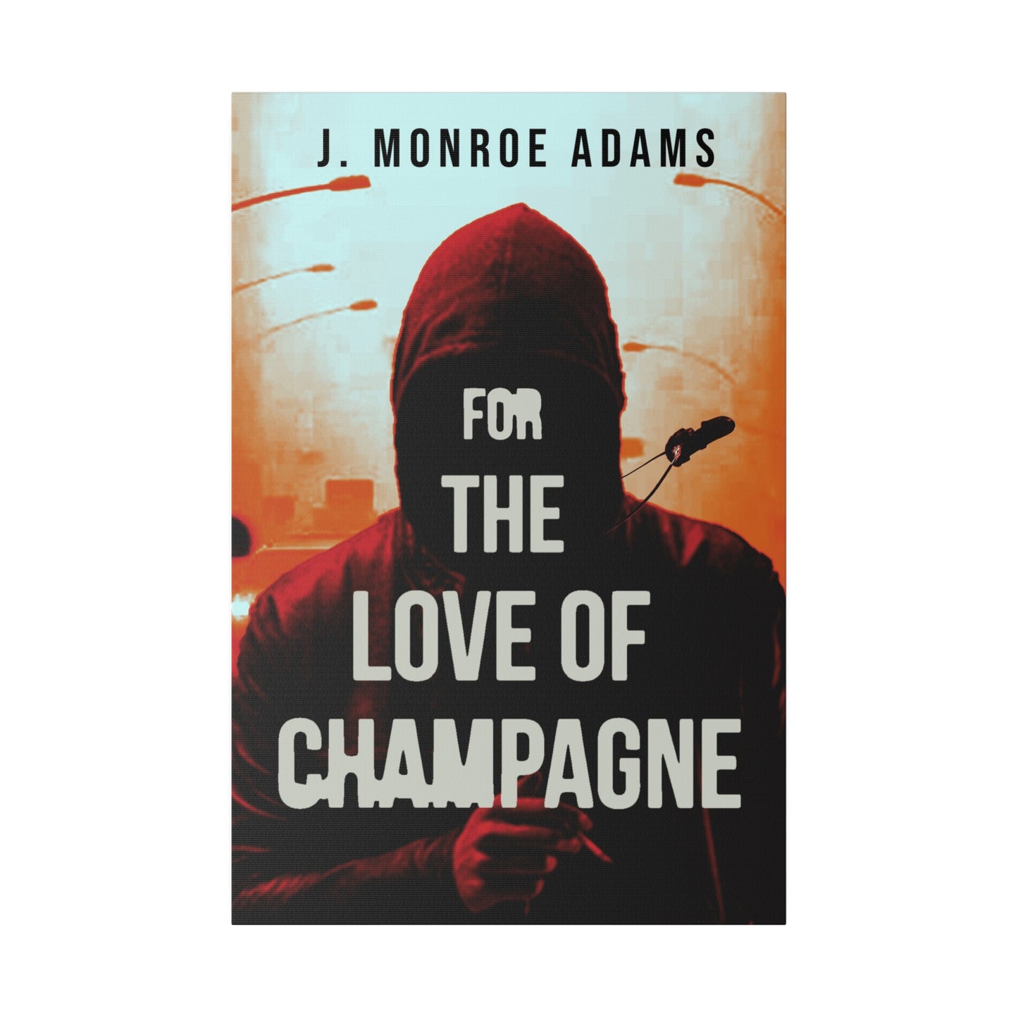 For The Love Of Champagne - Canvas