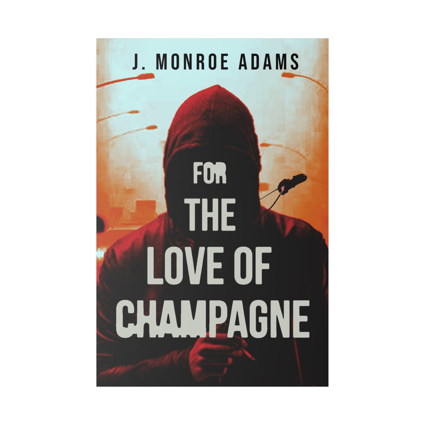 For The Love Of Champagne - Canvas