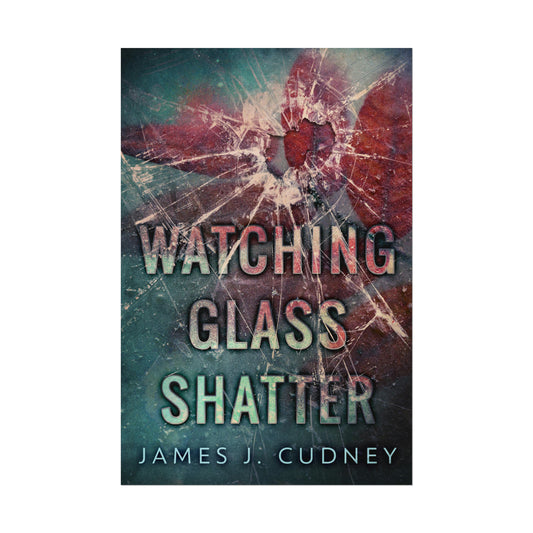 Watching Glass Shatter - Rolled Poster