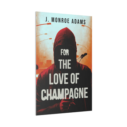 For The Love Of Champagne - Canvas