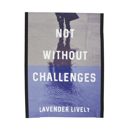 Not Without Challenges - Velveteen Plush Blanket