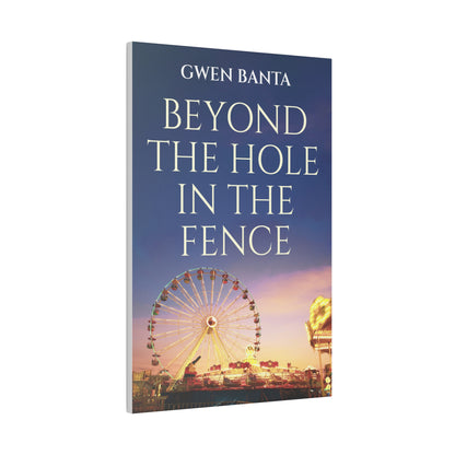 Beyond the Hole in the Fence - Canvas