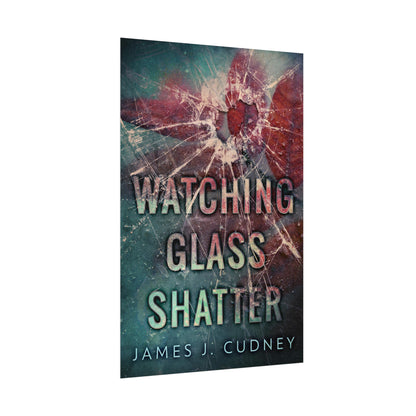 Watching Glass Shatter - Rolled Poster