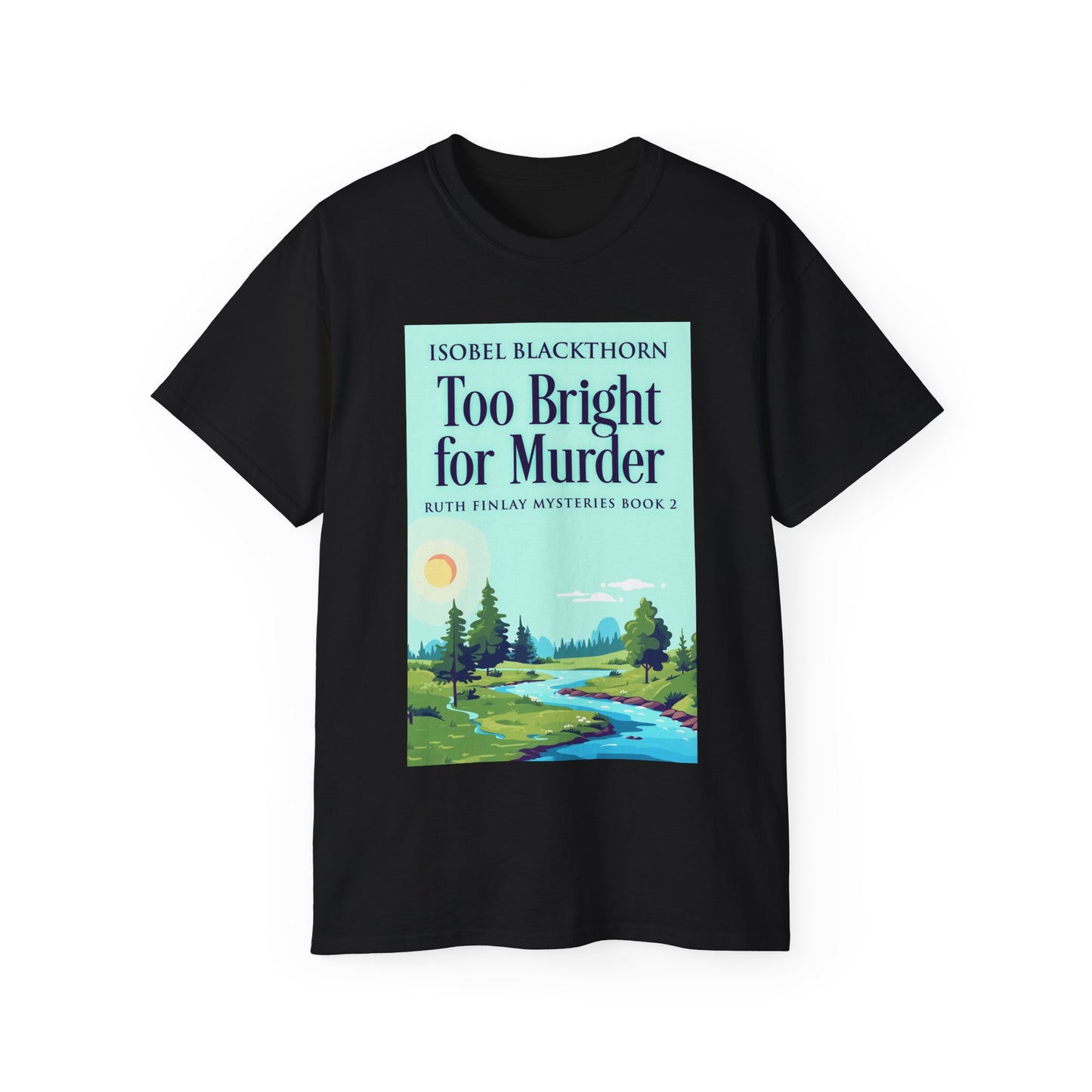 Too Bright for Murder - Unisex T-Shirt