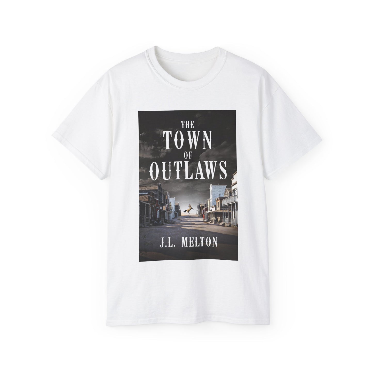 The Town Of Outlaws - Unisex T-Shirt