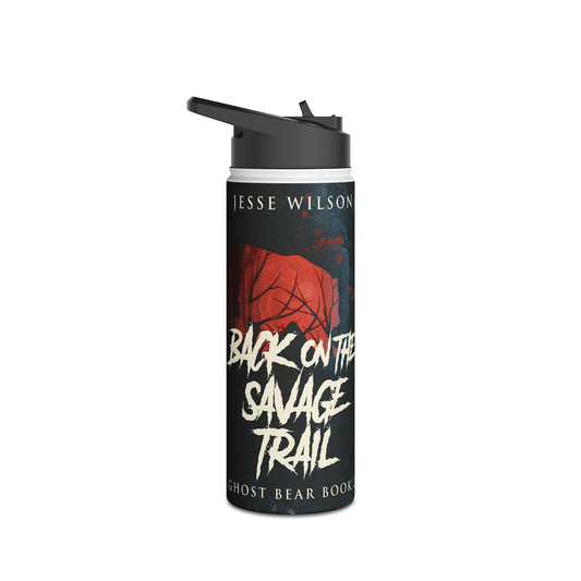 Back On The Savage Trail - Stainless Steel Water Bottle