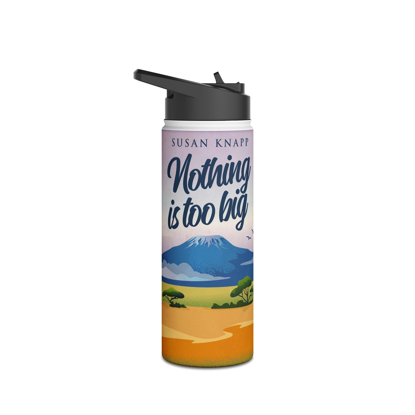 Nothing Is Too Big - Stainless Steel Water Bottle