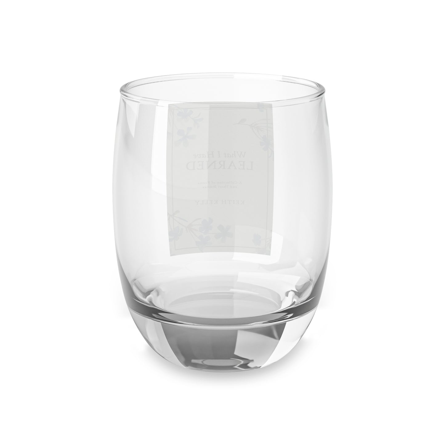 What I Have Learned - Whiskey Glass