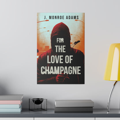 For The Love Of Champagne - Canvas