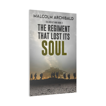 The Regiment That Lost Its Soul - Canvas