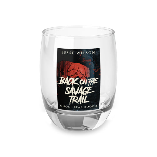 Back On The Savage Trail - Whiskey Glass