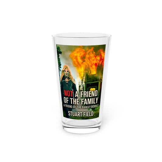 Not A Friend Of The Family - Pint Glass