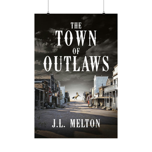 The Town Of Outlaws - Matte Poster