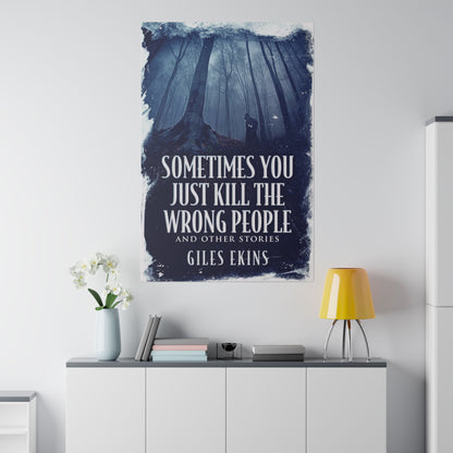 Sometimes You Just Kill The Wrong People and Other Stories - Canvas