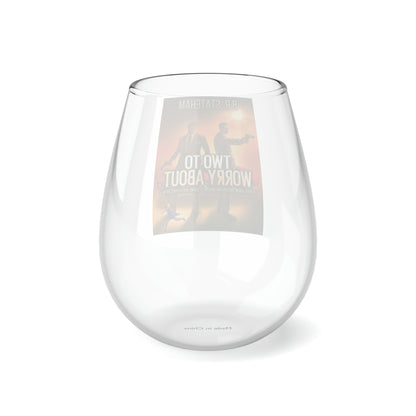 Two to Worry About - Stemless Wine Glass, 11.75oz