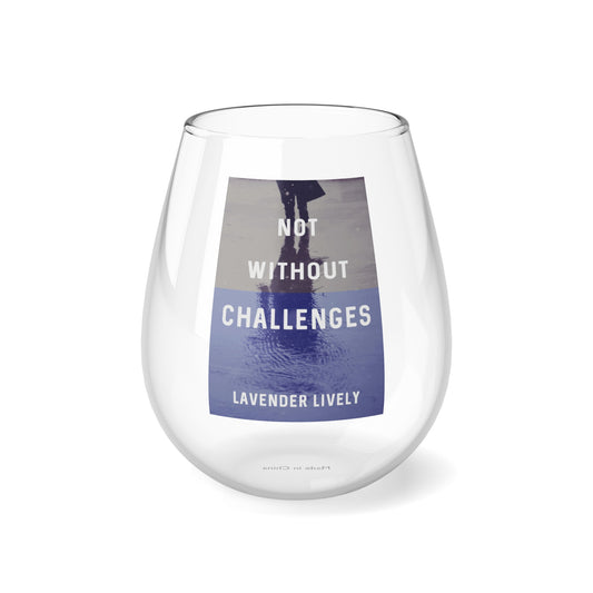 Not Without Challenges - Stemless Wine Glass, 11.75oz