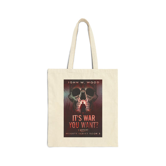 It's War You Want? I Accept - Cotton Canvas Tote Bag