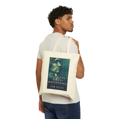 Only The Leaves Whispering - Cotton Canvas Tote Bag