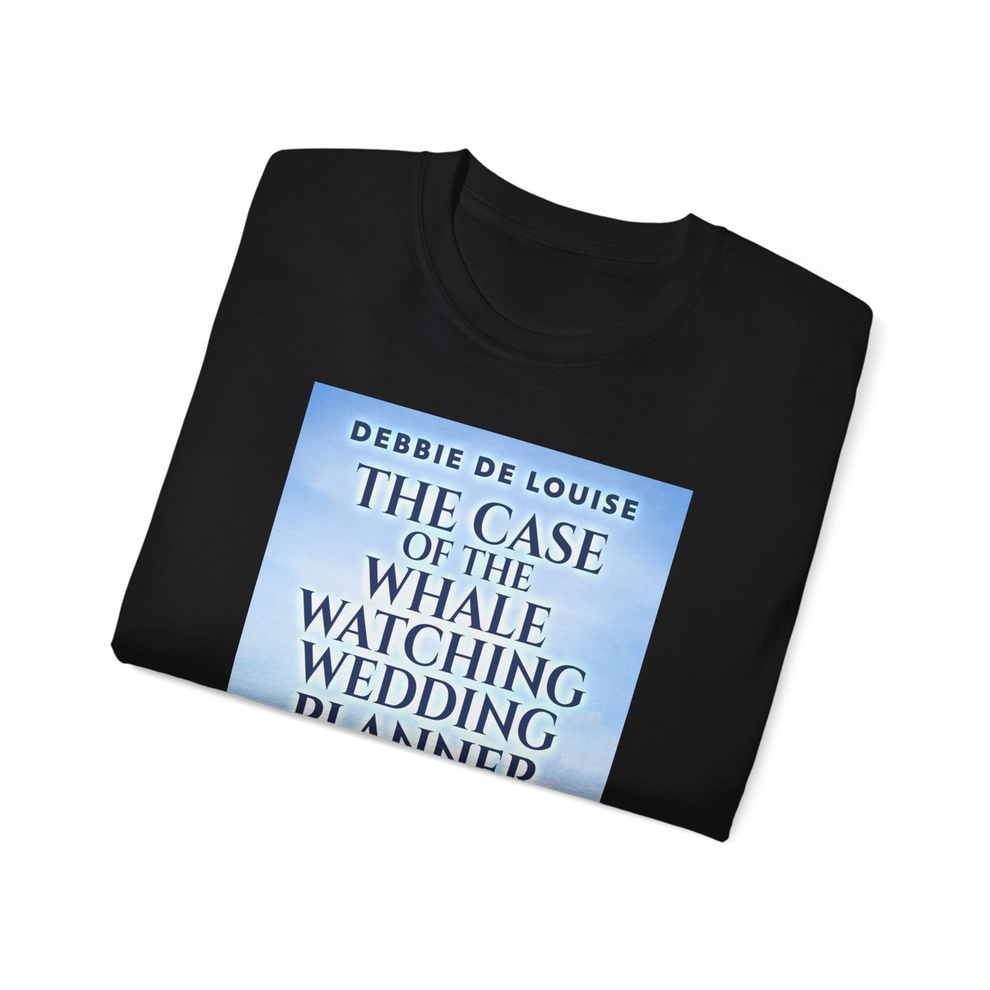 The Case of the Whale Watching Wedding Planner - Unisex T-Shirt