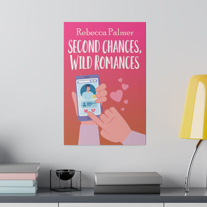 Second Chances, Wild Romances - Canvas