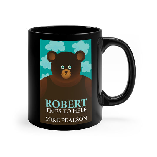 Robert Tries To Help - Black Coffee Mug