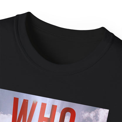 Who Were You? - Unisex T-Shirt