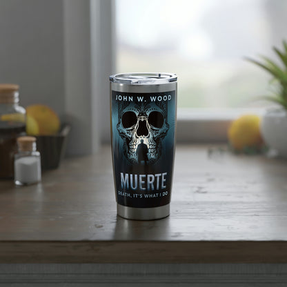 Muerte - Death, It's What I Do - 20 oz Tumbler