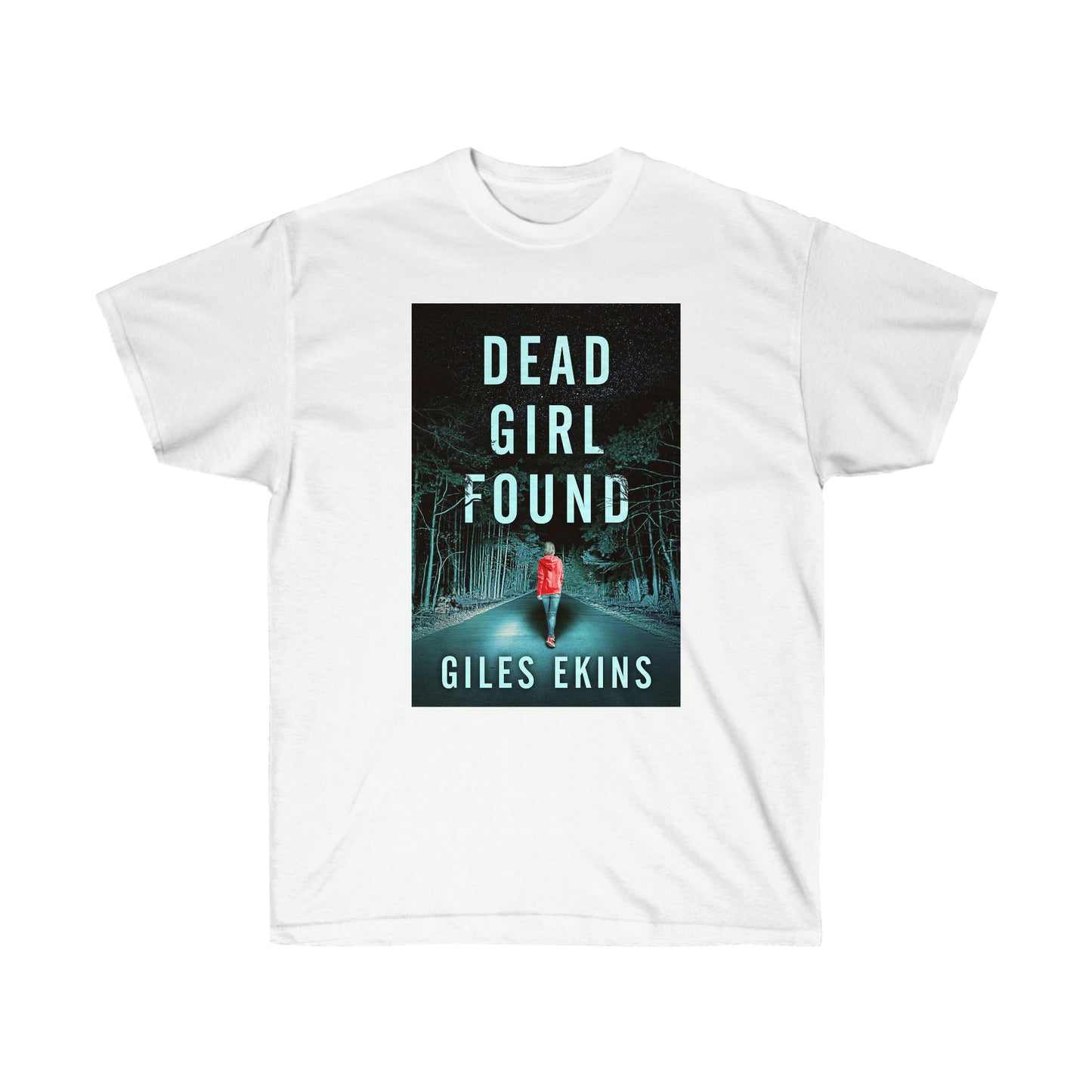 Dead Girl Found - Unisex T-Shirt