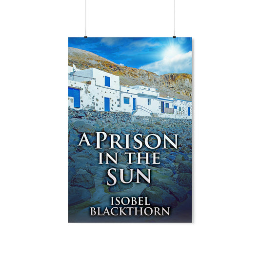 A Prison In The Sun  - Matte Poster