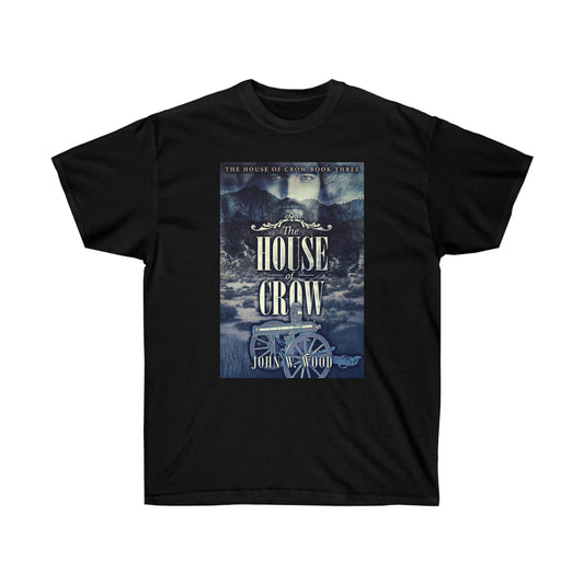 The House of Crow - Unisex T-Shirt