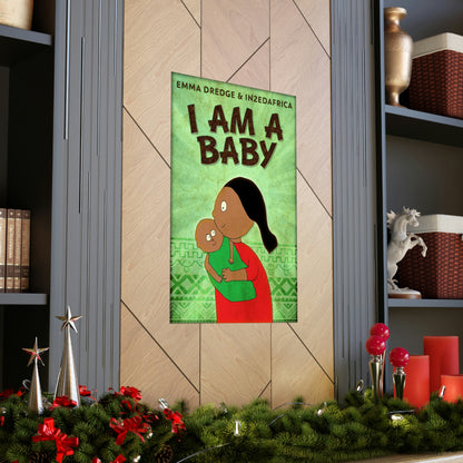 I Am A Baby - Matte Poster