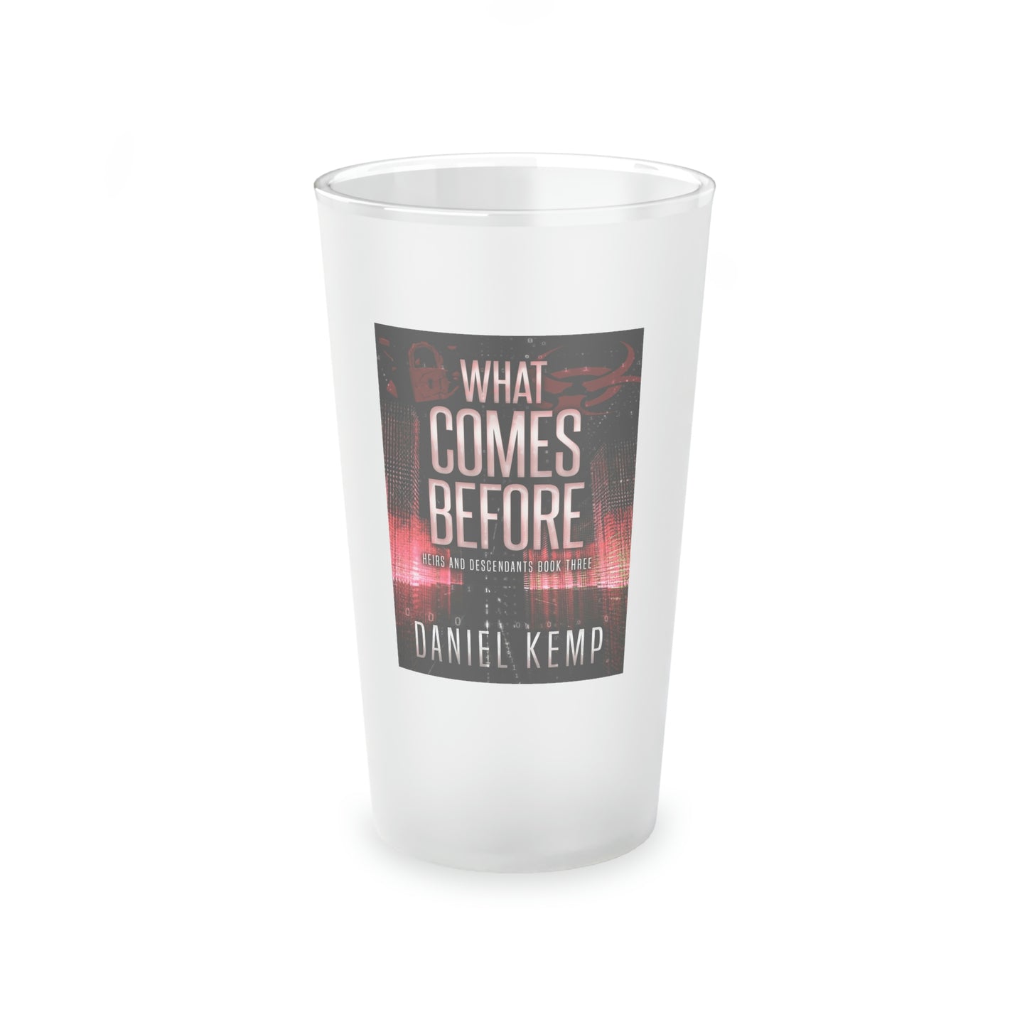 What Comes Before - Frosted Pint Glass