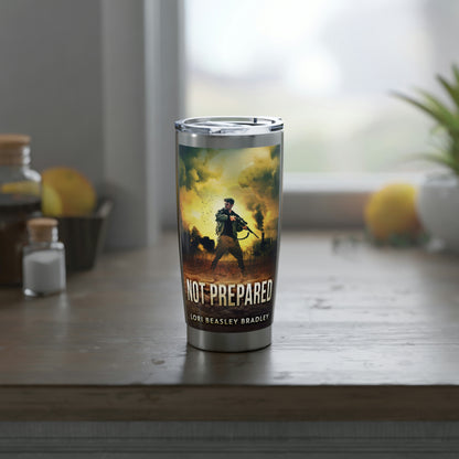 Not Prepared - 20 oz Tumbler