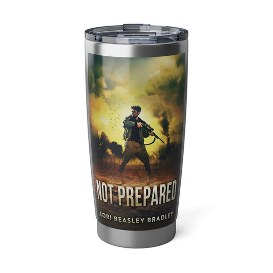 Not Prepared - 20 oz Tumbler